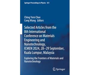 Selected Articles from the 8th International Conference on Materials Engineering and Nanotechnology, ICMEN 2024, 28-29 September, Kuala Lumpur, Malaysia
