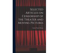 Selected Articles On Censorship Of The Theater And Moving Pictures