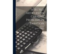 Selected Articles On Current Problems In Taxation