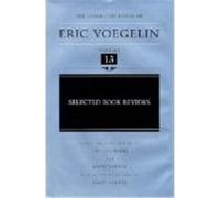 Selected Book Reviews, The Collected Works of Eric Voegelin