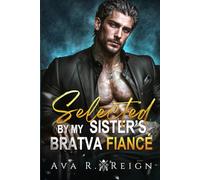 Selected by My Sister's Bratva Fiancé: An Arranged Marriage with Age Gap, Enemies to Lovers Sexting Mafia Romance