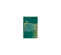 Selected Chinese Cases On The Un Sales Convention (Cisg) Vol. 4