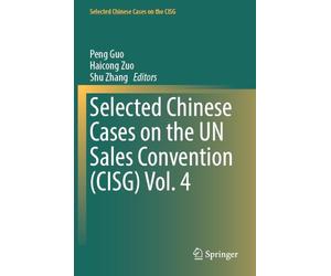 Selected Chinese Cases on the UN Sales Convention (CISG) Vol. 4