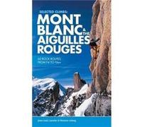 Selected Climbs Mont Blanc the Aiguilles Rouges by Florence LeLong Jean - Louis Laroche, Florence Lelong (Auteur)