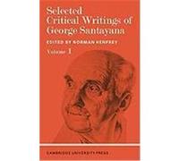Selected Critical Writings of George Santayana: Volume 1 Santayana (Auteur)
