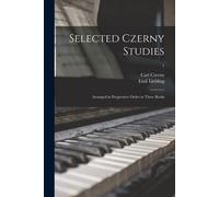 Selected Czerny Studies: Arranged In Progressive Order In Three Books; 1