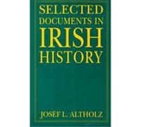 Selected Documents in Irish History Josef L. Altholz (Auteur)