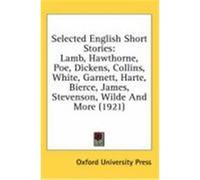 Selected English Short Stories: Lamb, Hawthorne, Poe, Dickens, Collins, White, Garnett, Harte, Bierce, James, Stevenson, Wilde and More (1921) Oxford University Press (Auteur)