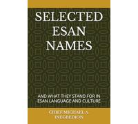 SELECTED ESAN NAMES: AND WHAT THEY STAND FOR IN ESAN LANGUAGE AND CULTURE