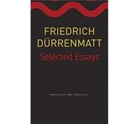 Selected Essays by Friedrich Durrenmatt Friedrich Durrenmatt (Auteur)
