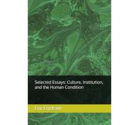 Selected Essays: Culture, Institution, and the Human Condition