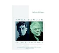 John Berger – Selected Essays of John Berger – Vintage Books