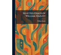 Selected Essays of William Hazlitt