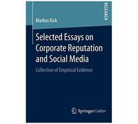 Selected Essays On Corporate Reputation And Social Media