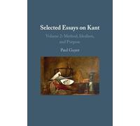 Essais choisis sur Kant II : Volume 2 – Méthode, idéalisme et finalité