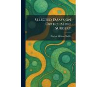 Selected Essays on Orthopaedic Surgery