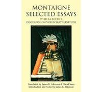 Selected Essays: With La Boetie's Discourse on Voluntary Servitude - [Version Originale] Inconnu (Auteur)