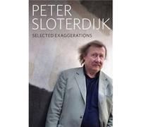 Selected Exaggerations by Peter Karlsruhe School of Design Sloterdijk Peter Karlsruhe School of Design Sloterdijk (Auteur)