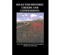 Selected Historic Creeds And Confessions