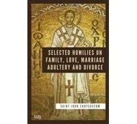 Selected Homilies On Family, Love, Marriage, Adultery And Divorce