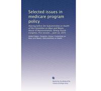 Selected issues in medicare program policy: Hearing before the Subcommittee on Health of the Committee on Ways and Means, House of Representatives, ... Congress, first session ... June 12, 1975