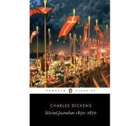 Selected Journalism 1850-1870, Penguin Classics Series Charles Dickens, David Pascoe (Auteur)