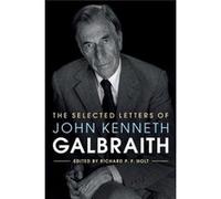 Selected Letters/John Kenneth Galbraith Richard P F Holt, (Auteur)