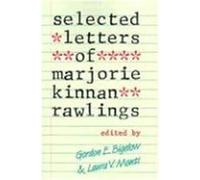 Selected Letters of Marjorie Kinnan Rawlings Gordon E. Bigelow, Laura V. Monti (Auteur)