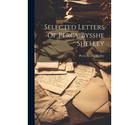 Selected Letters Of Percy Bysshe Shelley