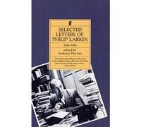 Selected Letters Of Philip Larkin 1940-1985