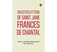 Selected Letters of Saint Jane Frances de Chantal