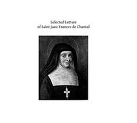Selected Letters of Saint Jane Frances de Chantal