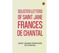 Selected Letters of Saint Jane Frances de Chantal
