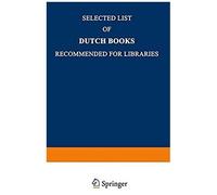 Selected List Of Dutch Books Recommended For Libraries