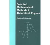 Selected Mathematical Methods In Theoretical Physics