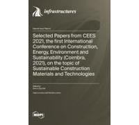 Selected Papers From Cees 2021, The First International Conference On Construction, Energy, Environment And Sustainability (Coimbra, 2021), On The Topic Of Sustainable Construction Materials And Techn