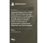 Selected Papers from CEES 2021, the first International Conference on Construction, Energy, Environment and Sustainability (Coimbra, 2021), on the ... Construction Materials and Technologies