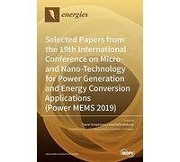 Selected Papers From The 19th International Conference On Micro- And Nano-Technology For Power Generation And Energy Conversion Applications (Power Mems 2019)