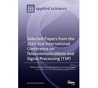 Selected Papers From The 2018 41st International Conference On Telecommunications And Signal Processing (Tsp)