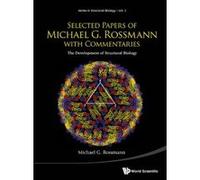 Selected Papers Of Michael G Rossmann With Commentaries: The Development Of Structural Biology (Series in Structural Biology) - [Livre en VO] Michael G Rossmann (Auteur)
