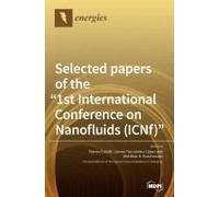 Selected Papers Of The "1st International Conference On Nanofluids (Icnf)