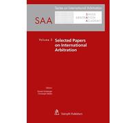 Selected Papers on International Arbitration: Volume 5 (Series on International Arbitration SAA) - Durlu Gürzumar, Derya