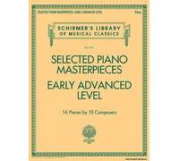 Selected Piano Masterpieces - Early Advanced Level (Piano Book) (Schirmer's Library of Musical Classics) - [Version Originale] Inconnu (Auteur)