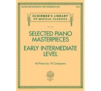 Selected Piano Masterpieces: Early Intermediate Level - Recueil De 46 Partitions Classiques Pour Piano Solo | Bach, Beethoven, Schumann, Tchaïkovski, Burgmüller, Clementi Et Autres Compositeurs