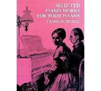 SCHUBERT F. - SELECTED PIANO WORKS FOR FOUR HANDS