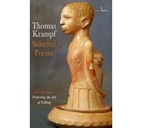 Selected Poems: And The Essay Perfecting The Art Of Falling