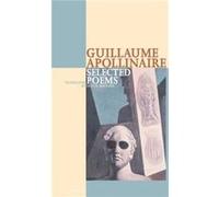 Guillaume Apollinaire Selected Poems