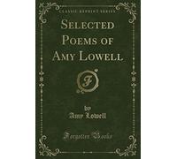 Selected Poems of Amy Lowell (Classic Reprint)