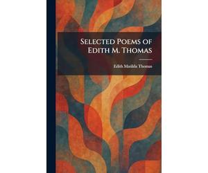Selected Poems of Edith M. Thomas