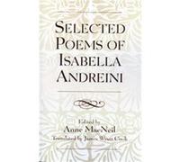 Selected Poems Of Isabella Andreini Anne Macneil, Isabella Andreini, James Wyatt Cook (Auteur)